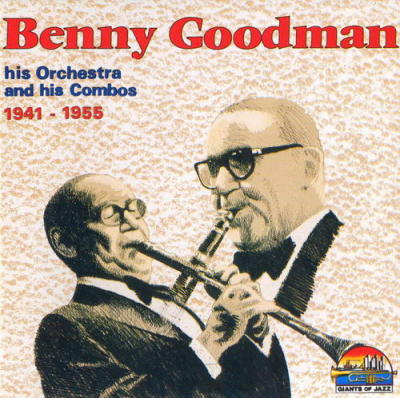 Benny Goodman, His Orchestra & His Combos - 1941 1955